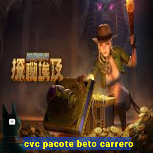 cvc pacote beto carrero